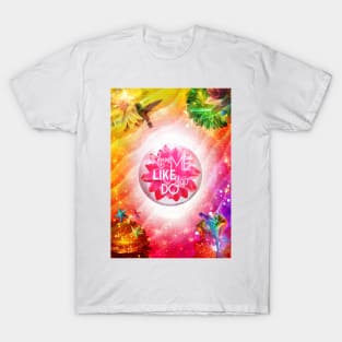 LOVE me like you do T-Shirt